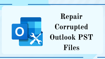 Repair Corrupted Outlook PST Files